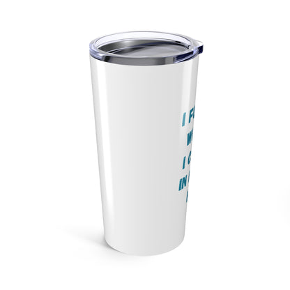 'I Forgot What I Came In Here For'  20ozTumbler