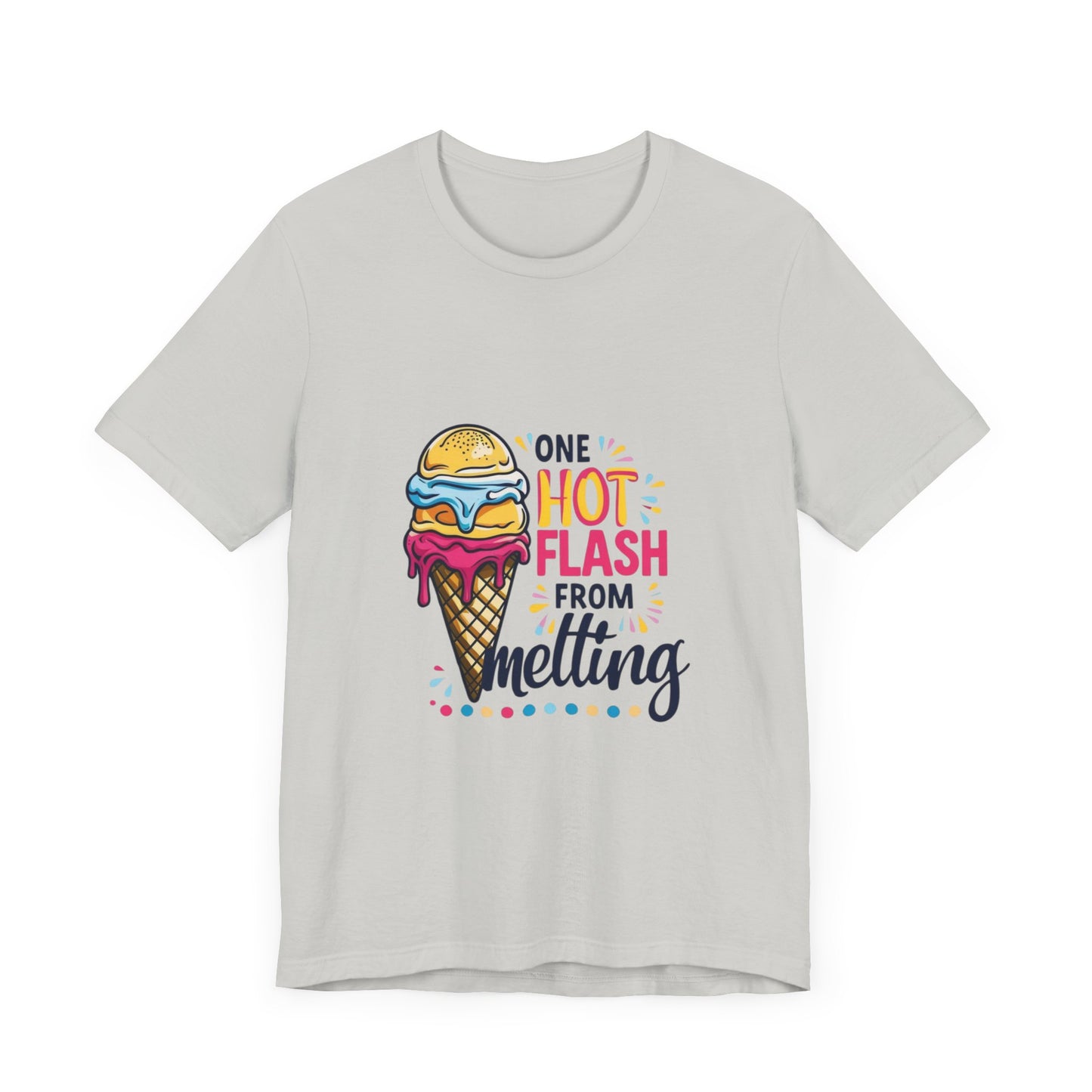 One Hot Flash From Melting T-Shirt