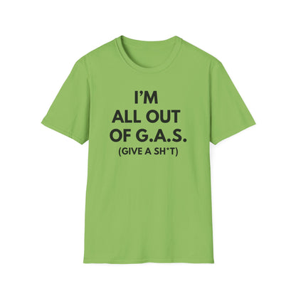 I'm All Out of G.A.S. (Give A Sh*t) Tee