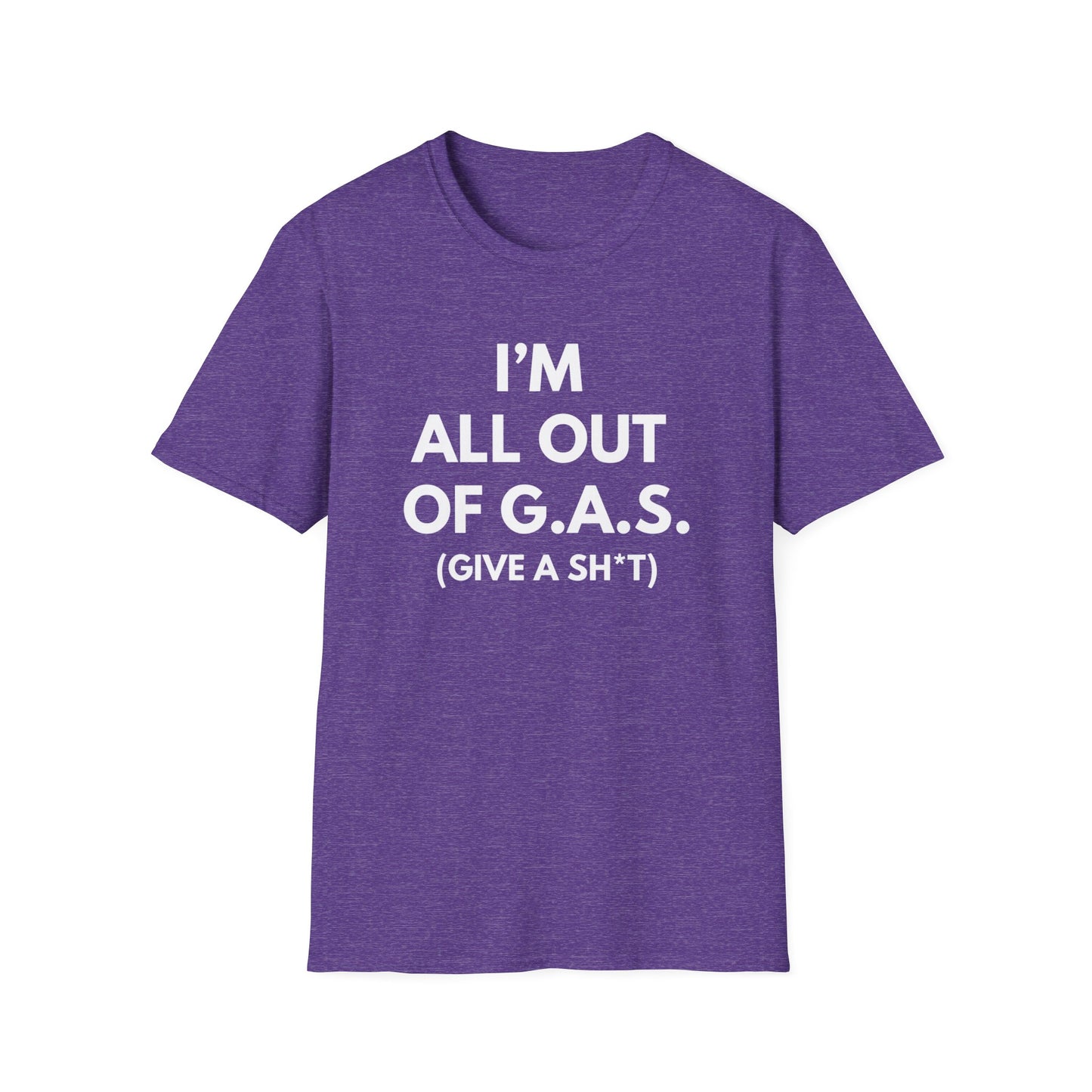 I'm All Out of G.A.S. (Give A Sh*t) T-shirt