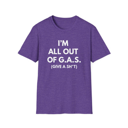 I'm All Out of G.A.S. (Give A Sh*t) T-shirt