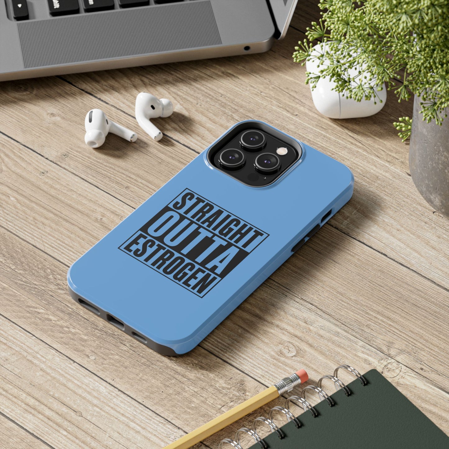 Straight Outta Estrogen Tough Phone Case