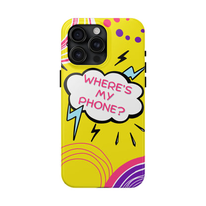Wheres My Phone Tough Phone Case