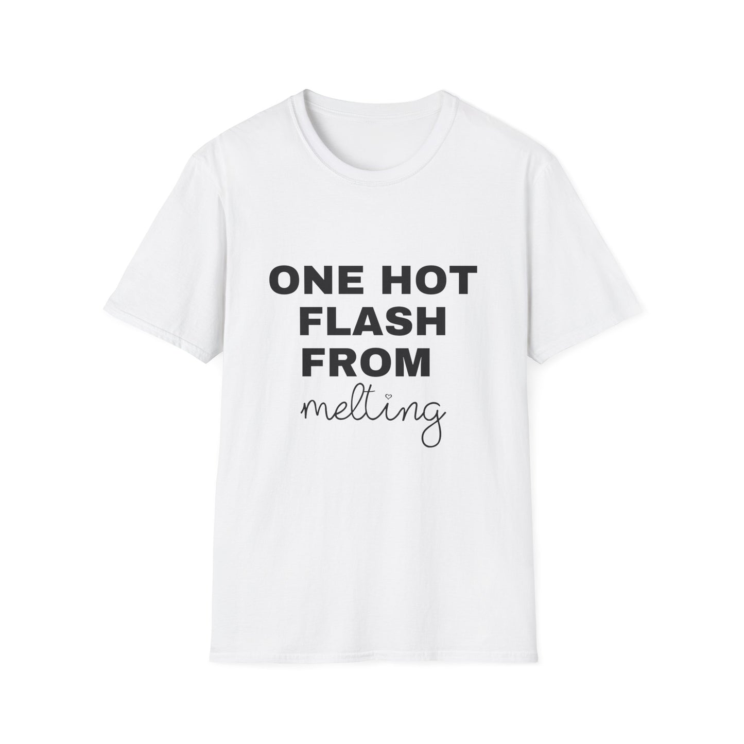 One Hot Flash From Melting T-shirt