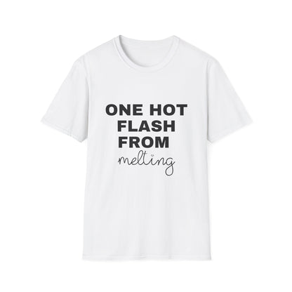 One Hot Flash From Melting T-shirt