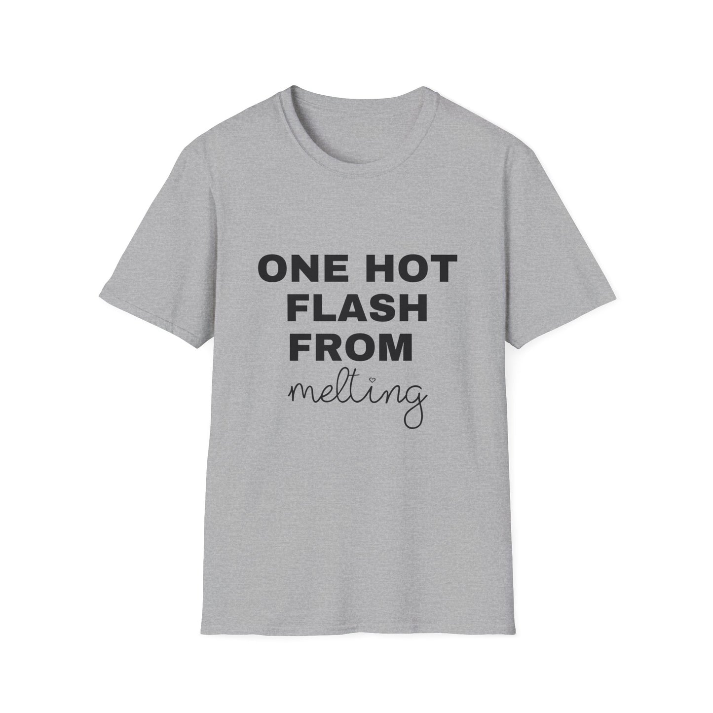 One Hot Flash From Melting T-shirt