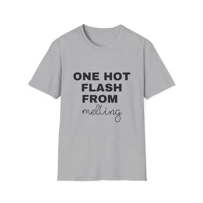 One Hot Flash From Melting T-shirt