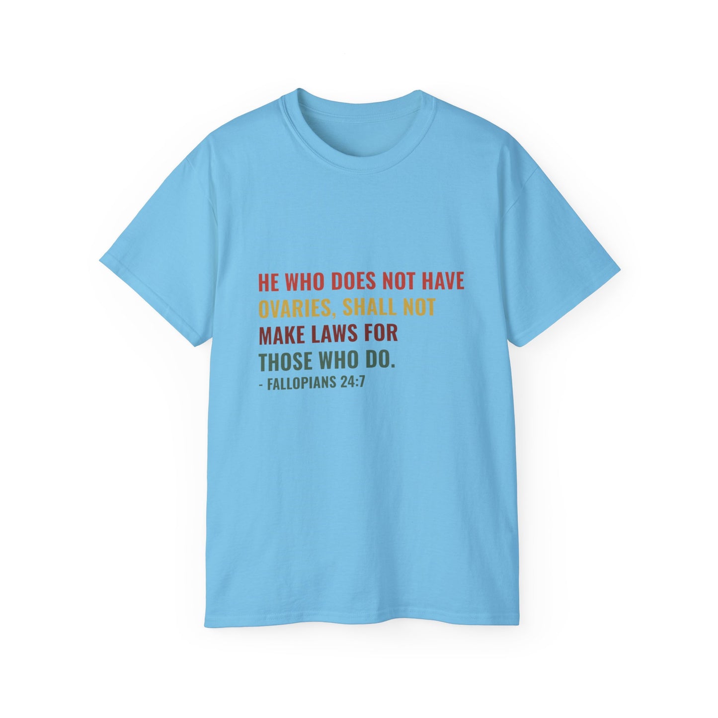 "He Who Does Not Have Ovaries" Statement Shirt