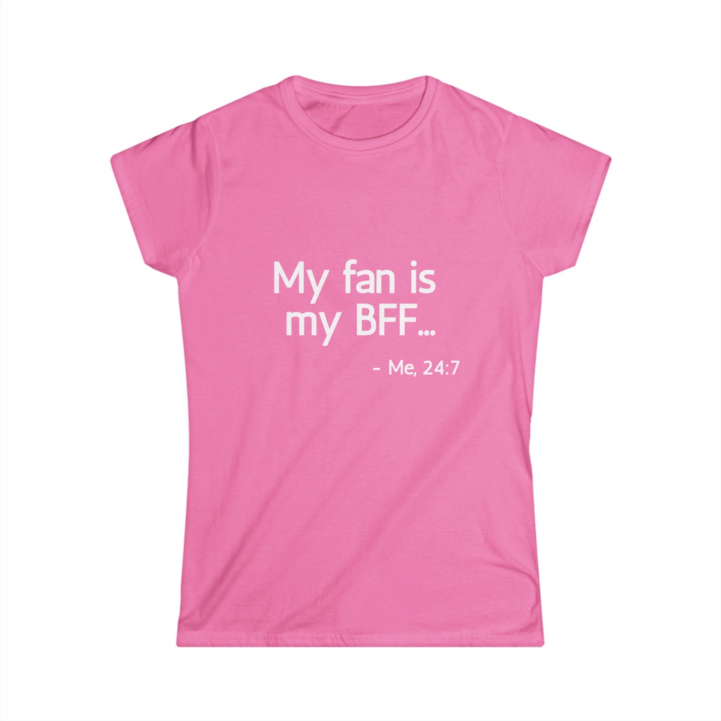 My Fan is My BFF... Me 24:7 T-Shirt