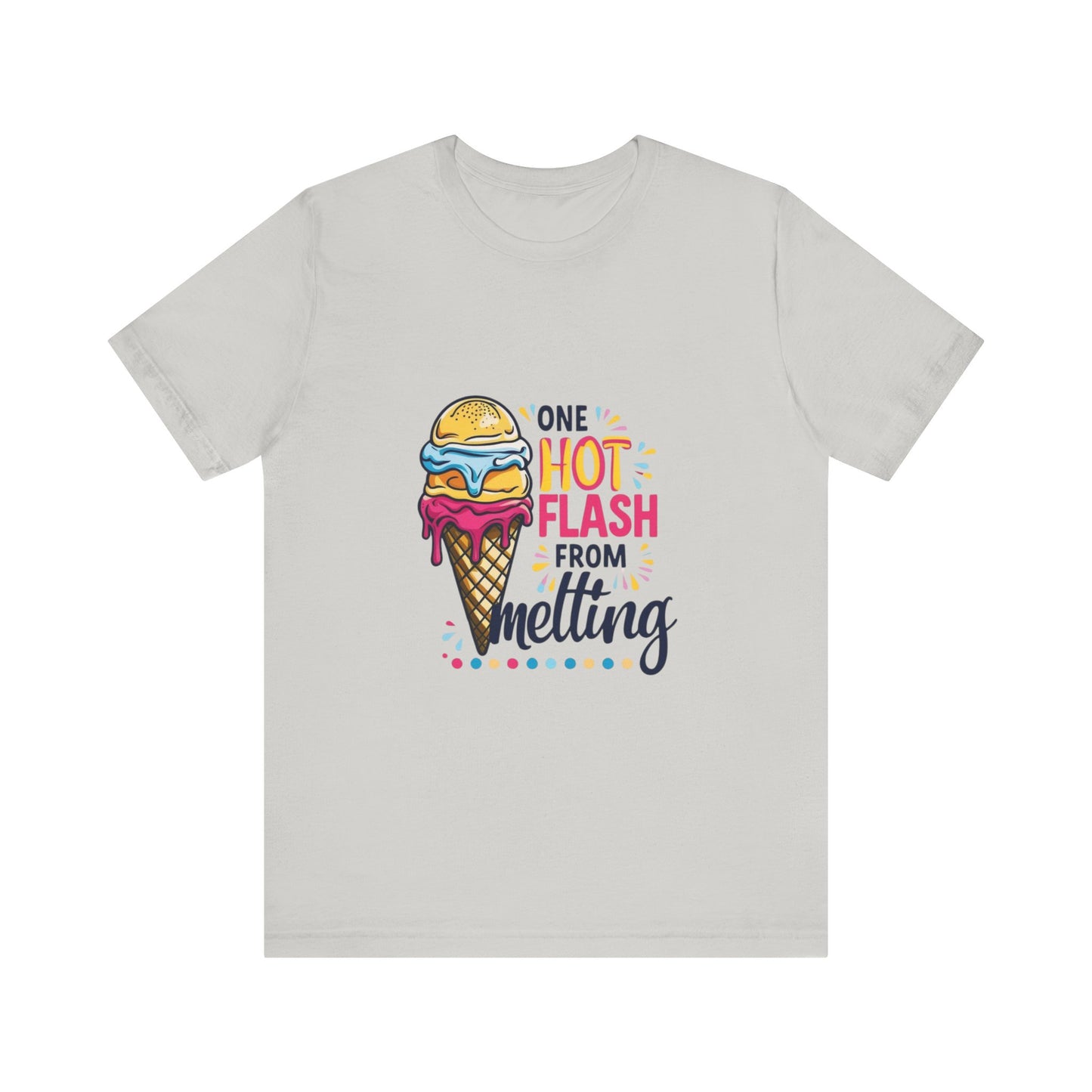 One Hot Flash From Melting T-Shirt