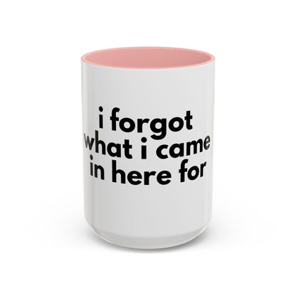 I Forgot What I Came In Here For Mug