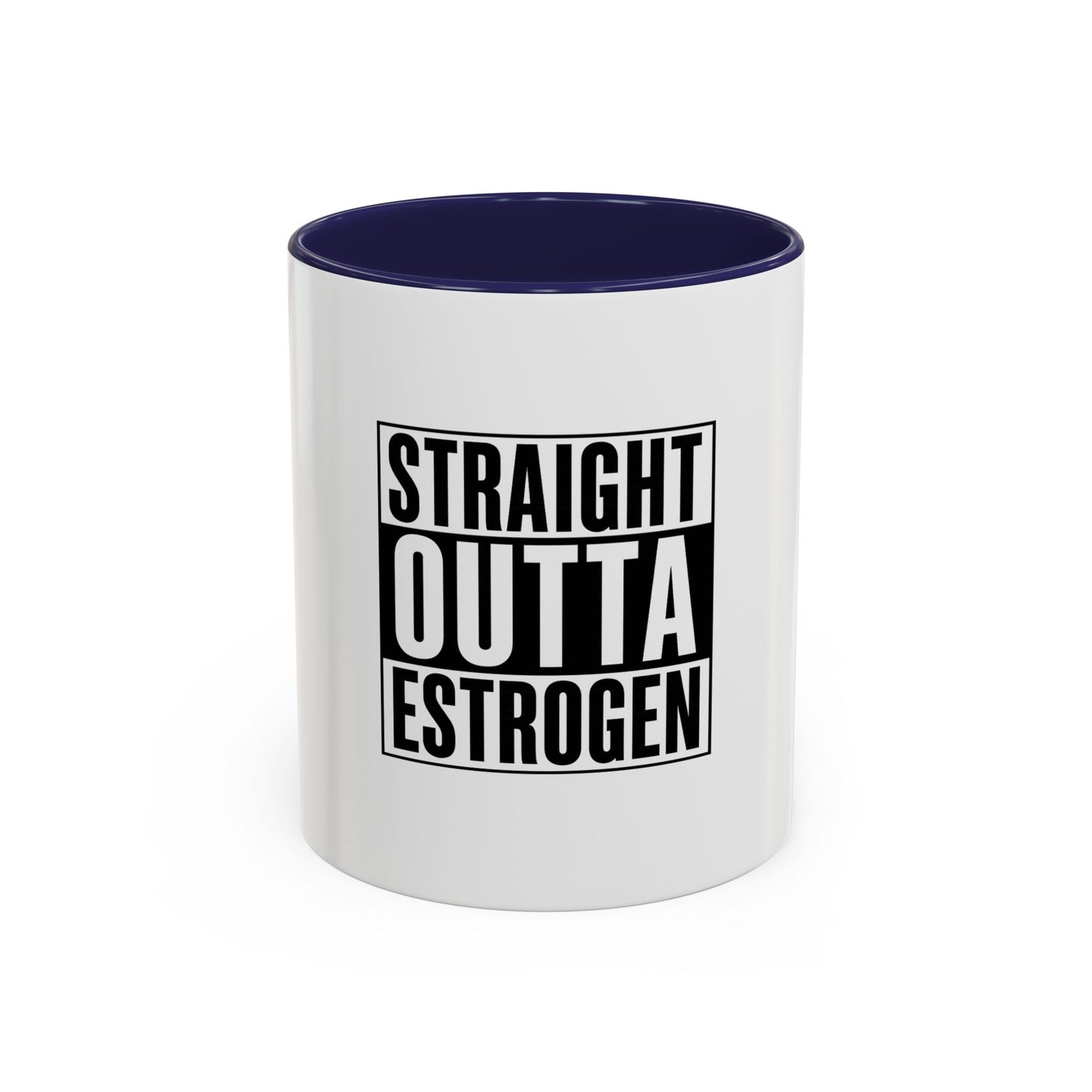 Straight Outta Estrogen Coffee Mug