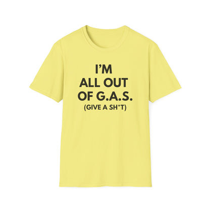 I'm All Out of G.A.S. (Give A Sh*t) Tee