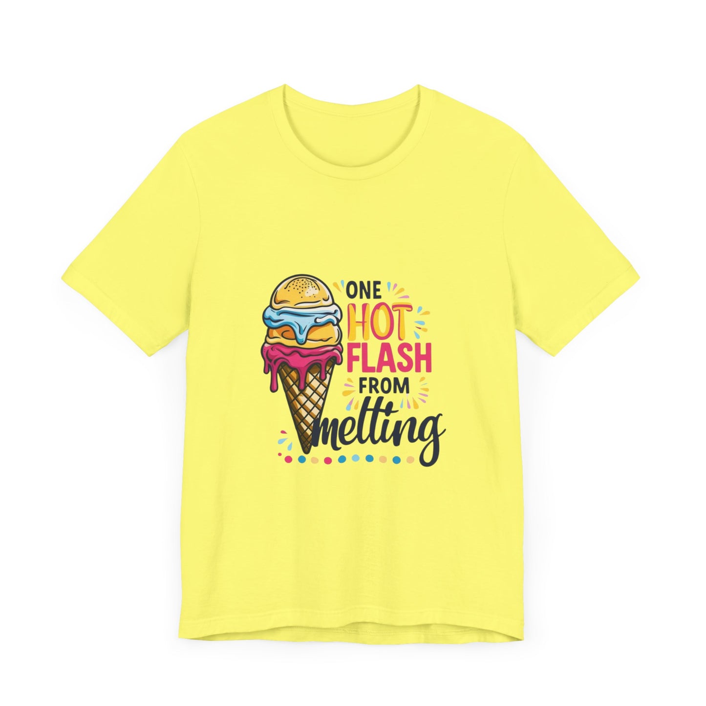 One Hot Flash From Melting T-Shirt