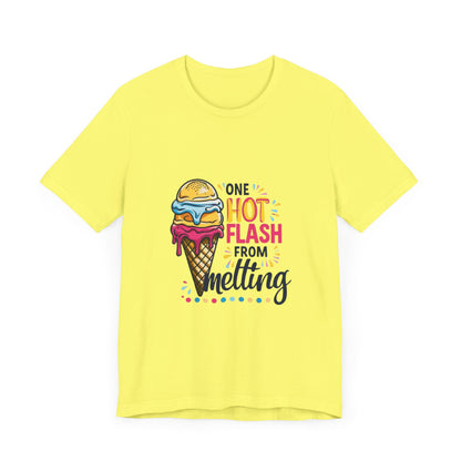 One Hot Flash From Melting T-Shirt