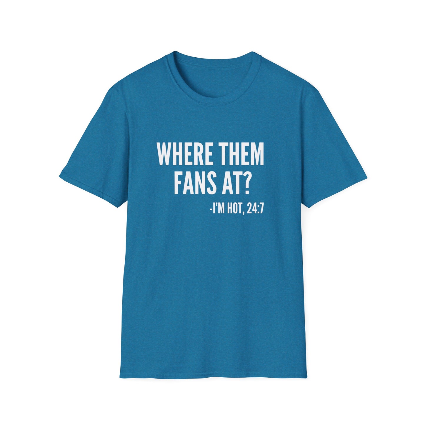 Where Them Fans At T-shirt