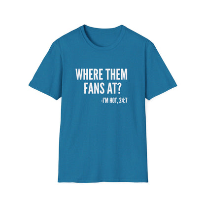 Where Them Fans At T-shirt