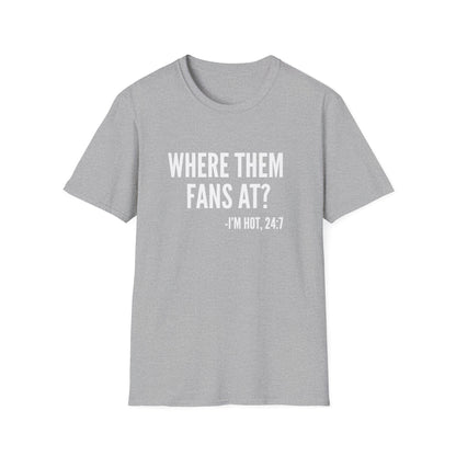 Where Them Fans At T-shirt