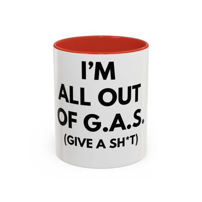I'm All Out of G.A.S. (Give a Sh*t) Mug