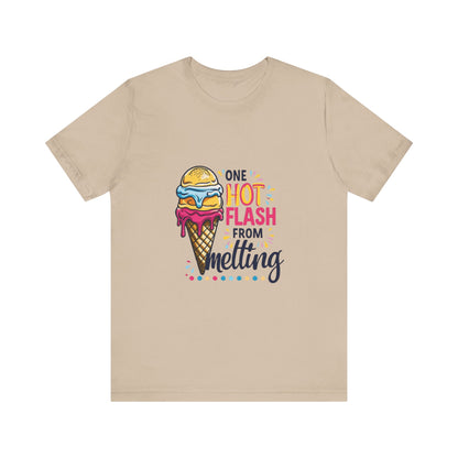 One Hot Flash From Melting T-Shirt
