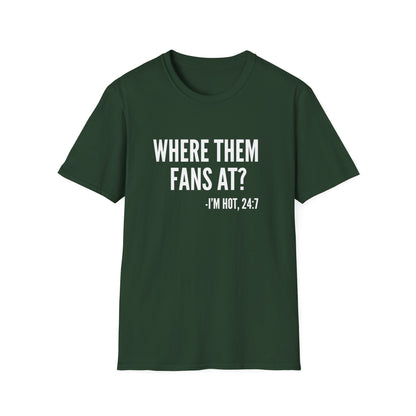 Where Them Fans At T-shirt