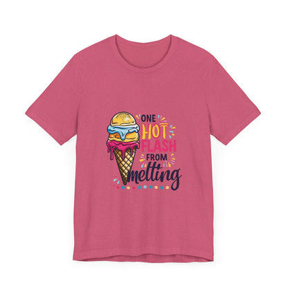 One Hot Flash From Melting T-Shirt