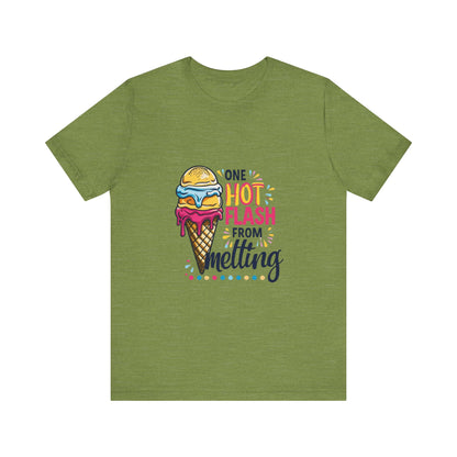 One Hot Flash From Melting T-Shirt