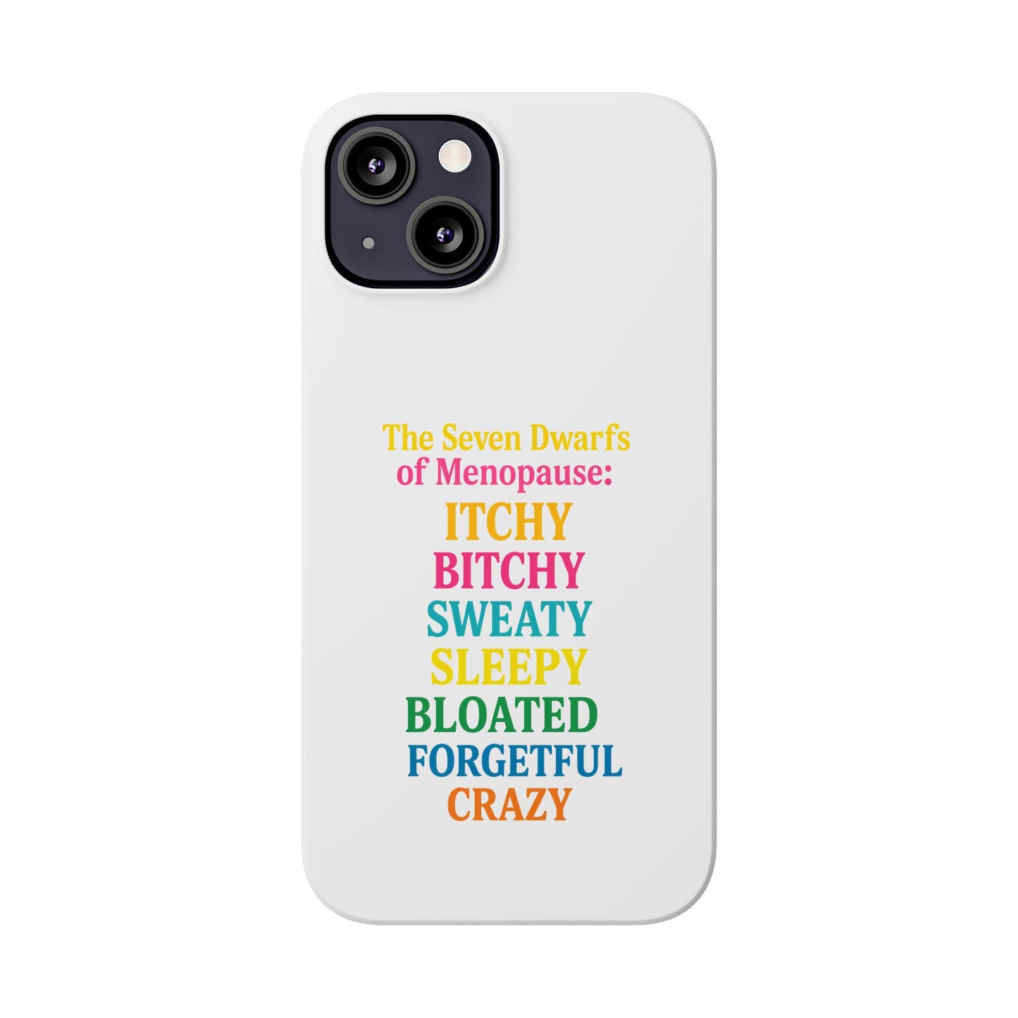7 Dwarfs of Menopause Phone Case