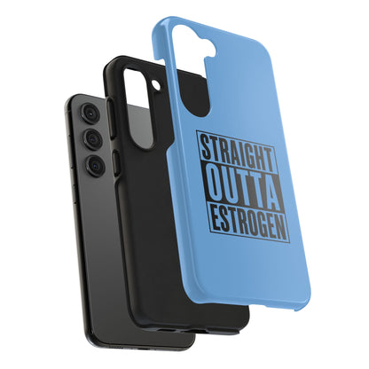 Straight Outta Estrogen Tough Phone Case