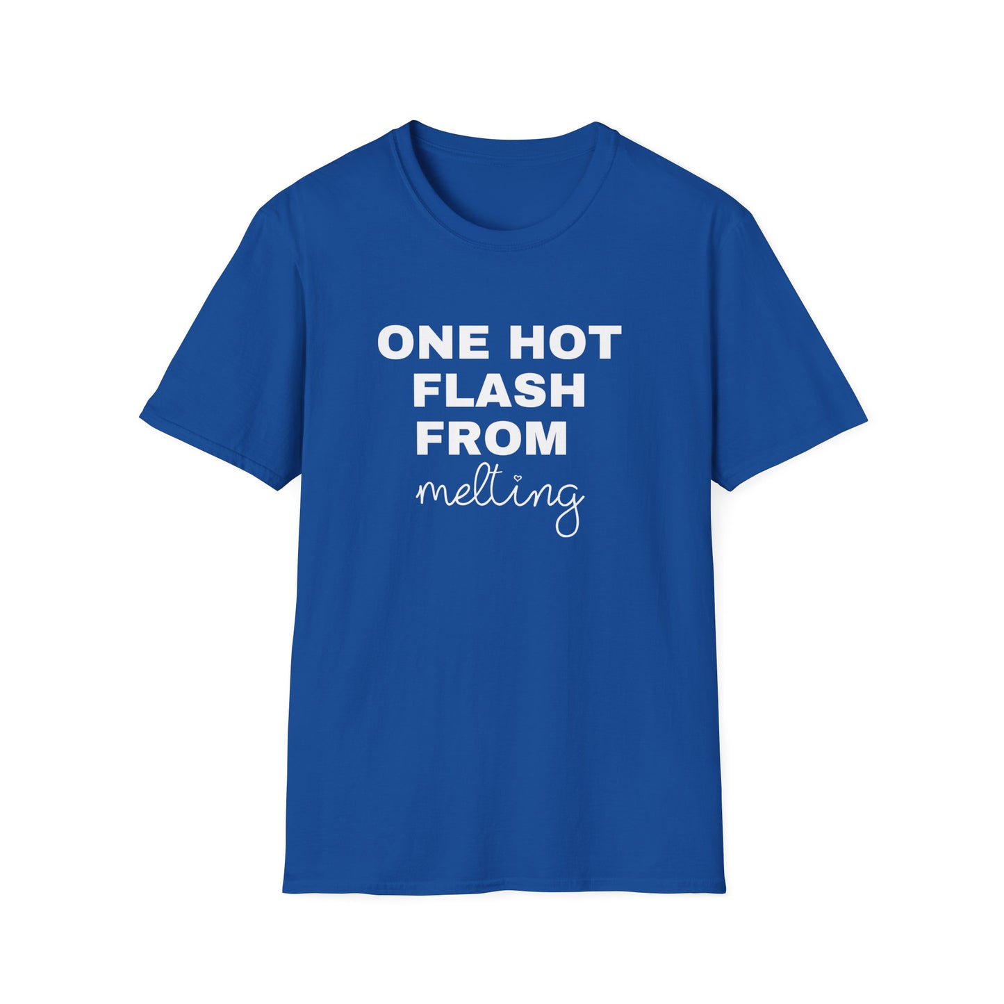 One Hot Flash From Melting T-Shirt