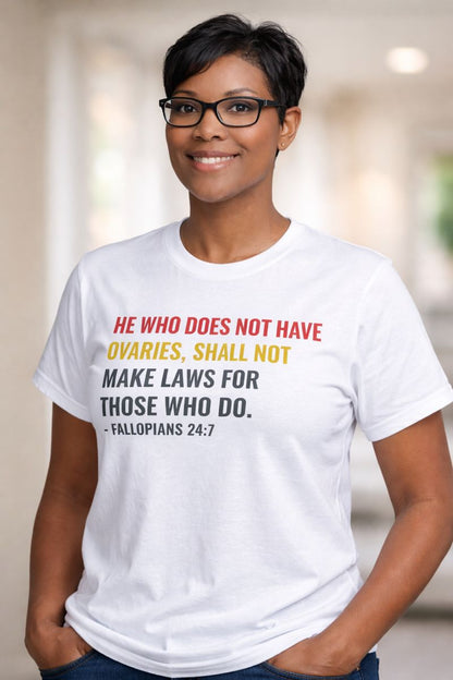 "He Who Does Not Have Ovaries" Statement Shirt