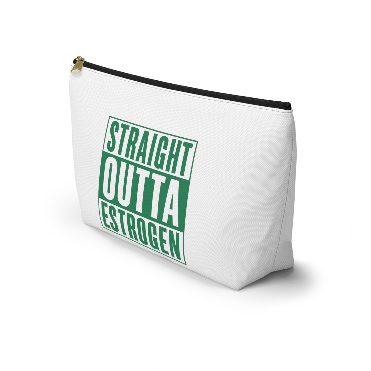 Straight Outta Estrogen Accessory Pouch