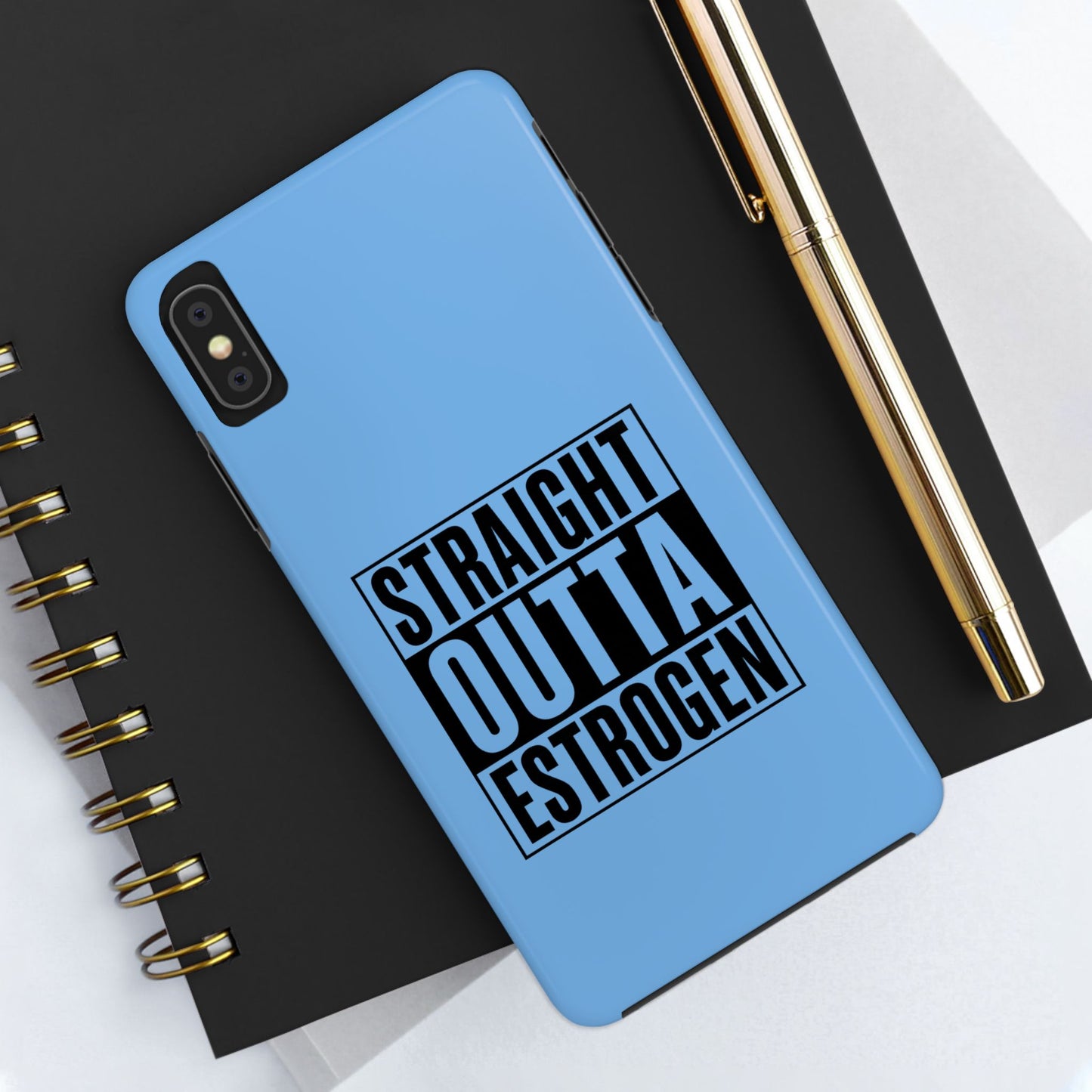 Straight Outta Estrogen Tough Phone Case