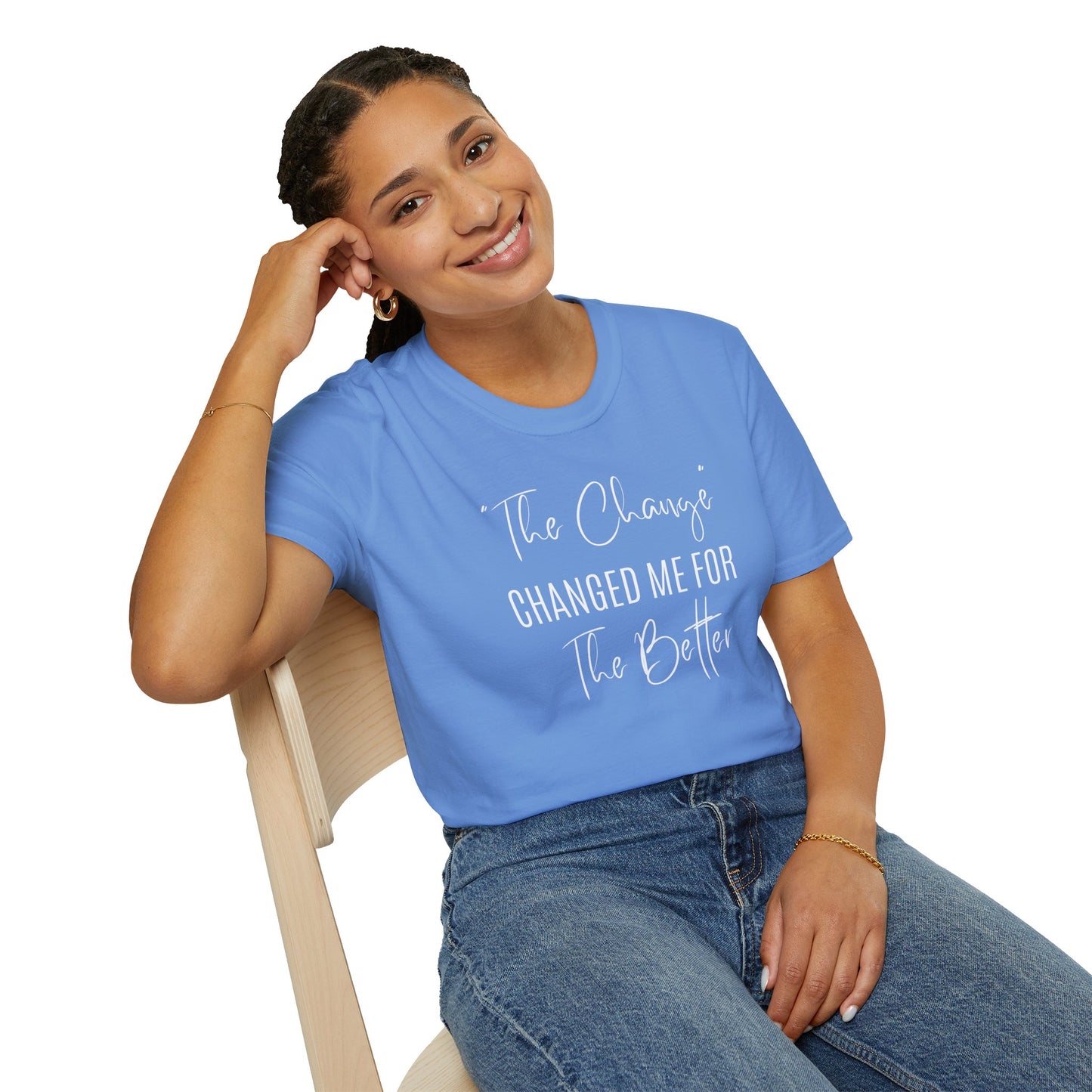 The Change Changed Me For The Better T-shirt