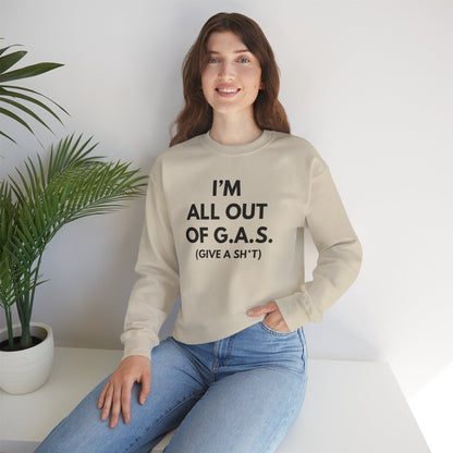 I'm All Out of G.A.S. (Give A Sh*t) Sweat Shirt