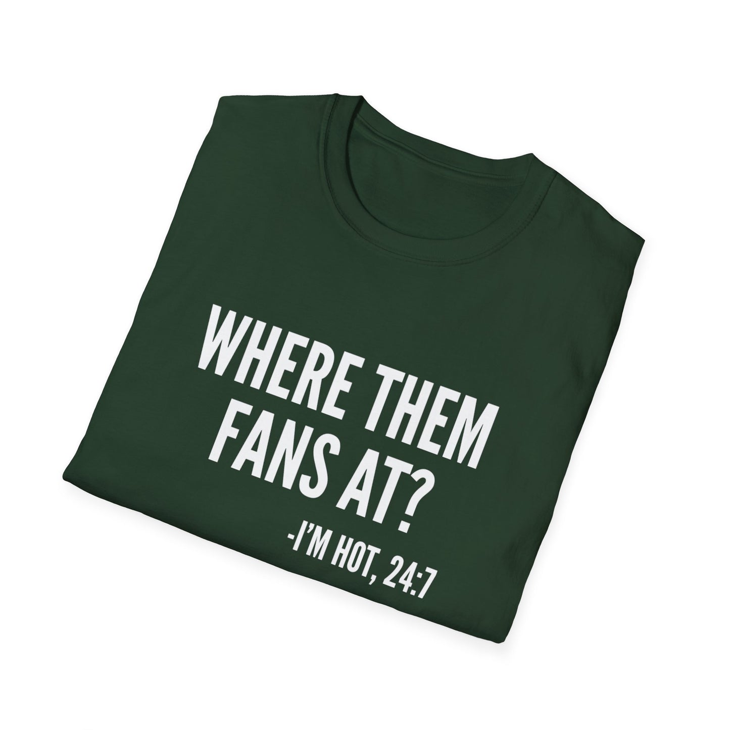 Where Them Fans At T-shirt