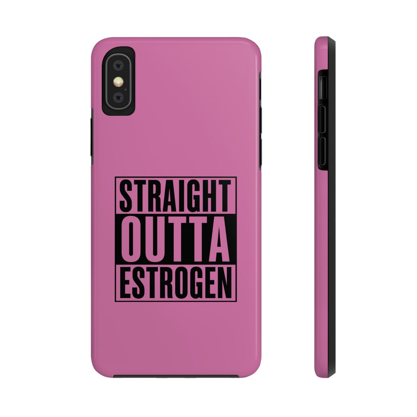 Straight Outta Estrogen Tough Phone Case
