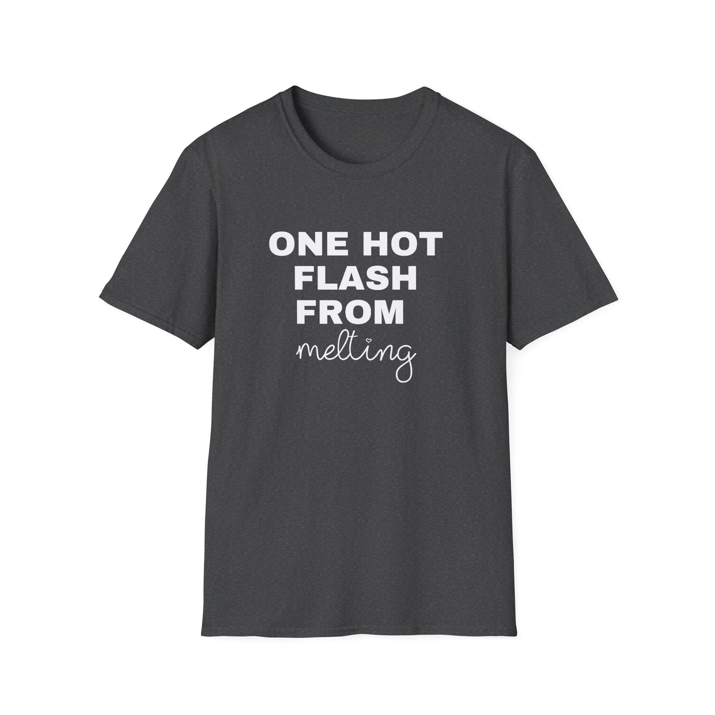 One Hot Flash From Melting T-Shirt