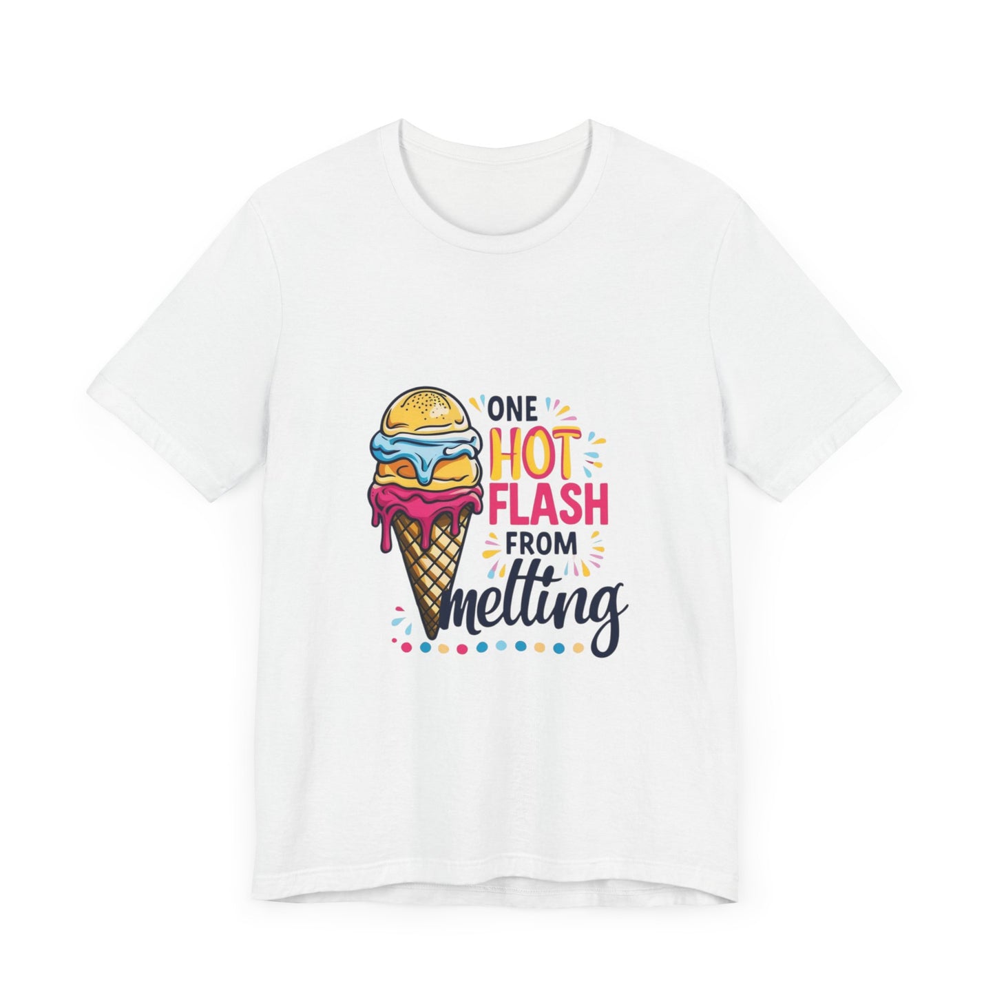 One Hot Flash From Melting T-Shirt