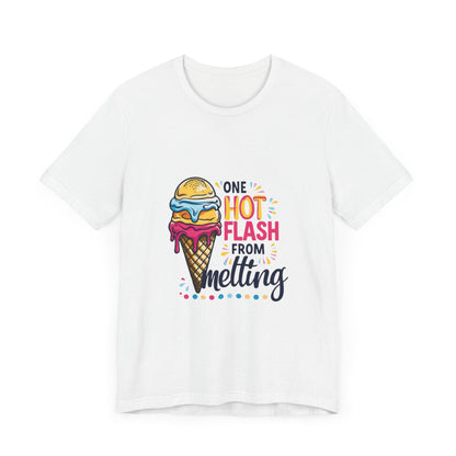 One Hot Flash From Melting T-Shirt