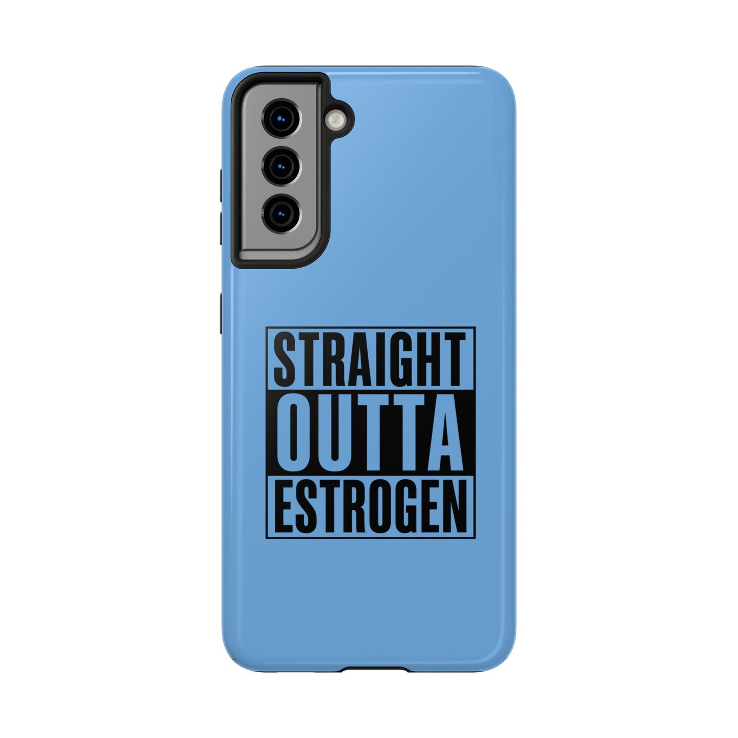 Straight Outta Estrogen Tough Phone Case