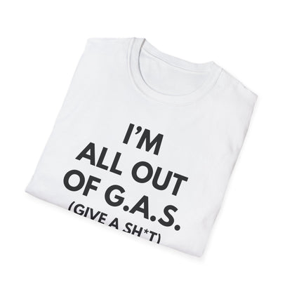 I'm All Out of G.A.S. (Give A Sh*t) Tee