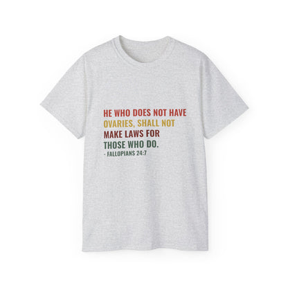 "He Who Does Not Have Ovaries" Statement Shirt