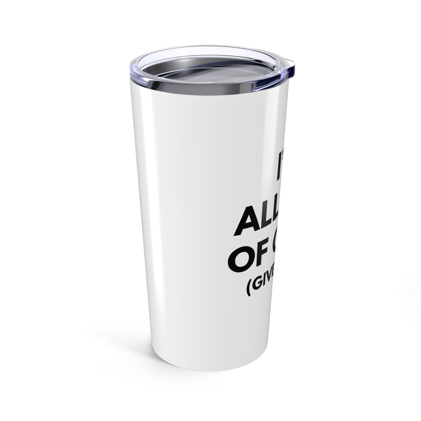 "I'm All Out of G.A.S. (Give a Sh*t)" Funny 20 oz. Tumbler