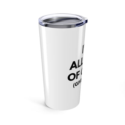 "I'm All Out of G.A.S. (Give a Sh*t)" Funny 20 oz. Tumbler