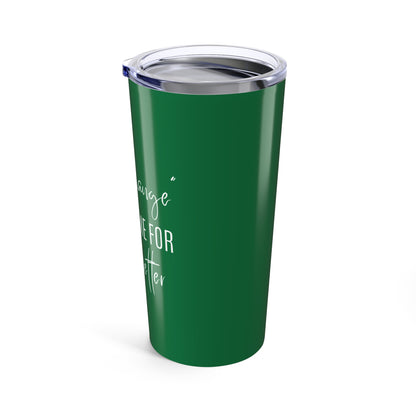 The Change Changed Me For The Better 20oz Tumbler