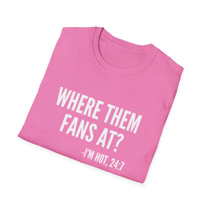 Where Them Fans At T-shirt