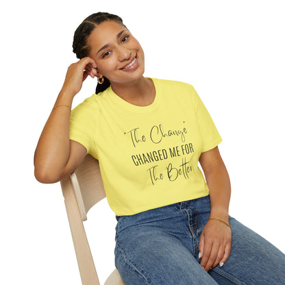 The Change Changed Me For The Better T-shirt