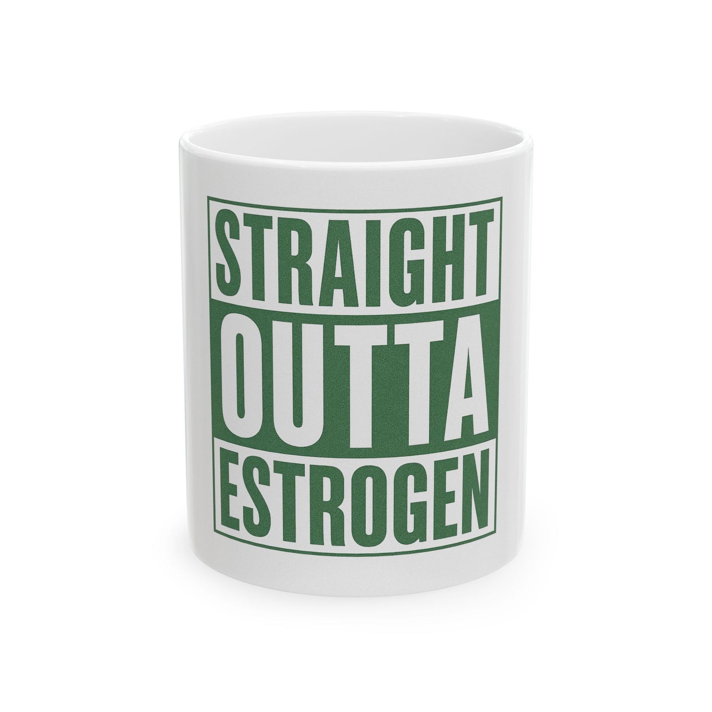 Straight Outta Estrogen Mug