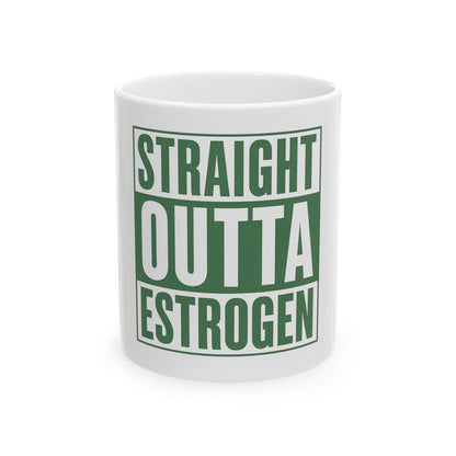 Straight Outta Estrogen Mug